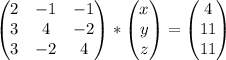 \begin{pmatrix}2&-1&-1\\ 3&4&-2\\3&-2&4\end{pmatrix}*\begin{pmatrix}x\\ y\\z\end{pmatrix}=\begin{pmatrix}4\\ 11\\11\end{pmatrix}