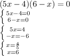 (5x-4)(6-x)=0\\\left \{ {{5x-4=0} \atop {6-x=0}} \right.\\\left \{ {{5x=4} \atop {-x=-6}} \right. \\\left \{ {{x=\frac{4}{5}} \atop {x=6}} \right.