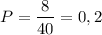 \\\\P=\dfrac{8}{40} =0,2