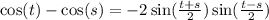 \cos(t) - \cos(s) = - 2 \sin( \frac{t + s}{2} ) \sin( \frac{t - s}{2} )