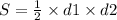 S = \frac{1}{2} \times d1 \times d2