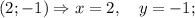 (2; -1) \Rightarrow x=2, \quad y=-1;