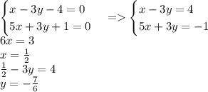 \begin {cases}x - 3y - 4 = 0 \\ 5x + 3y + 1 = 0\end {cases} = \begin {cases}x - 3y = 4 \\ 5x + 3y = - 1\end {cases} \\ 6x = 3 \\ x = \frac{1}{2} \\ \frac{1}{2} - 3y = 4 \\ y = - \frac{7}{6}