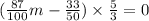 ( \frac{87}{100} m - \frac{33}{50} ) \times \frac{5}{3} = 0