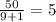 \frac{50}{9+1} =5