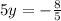 5y=-\frac{8}{5}