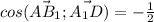 cos( \vec{AB_1} ;\vec{A_1D} )= -\frac{1}{2}