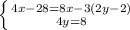 \left \{ {{4x-28=8x-3(2y-2)} \atop {4y=8}} \right.