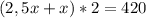 (2,5x+x) * 2=420