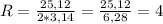 R=\frac{25,12}{2*3,14}=\frac{25,12}{6,28}=4