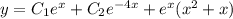 y = C_1 {e}^{x} + C_2 {e}^{ - 4x} + { e }^{x} ( {x}^{2} + x) \\