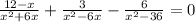 \frac{12 - x}{ {x}^{2} + 6x } + \frac{3}{ {x}^{2} - 6x } - \frac{6}{ {x}^{2} - 36 } = 0