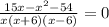 \frac{15x - {x}^{2} - 54 }{x(x + 6)(x - 6)} = 0