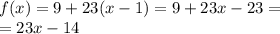 f(x) = 9 + 23(x - 1) = 9 + 23x - 23 = \\ = 23x - 14