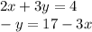 2x + 3y = 4 \\ - y = 17 - 3x