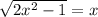 \sqrt{2x^2-1}=x