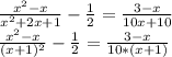 \frac{x^2-x}{x^2+2x+1}-\frac{1}{2} =\frac{3-x}{10x+10} \\\frac{x^2-x}{(x+1)^2} -\frac{1}{2} =\frac{3-x}{10*(x+1)} \\