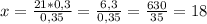 x=\frac{21*0,3}{0,35}=\frac{6,3}{0,35} =\frac{630}{35} =18