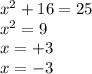 x^{2} +16=25\\x^{2} =9\\x= +3\\x= -3