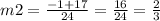 m2 = \frac{ - 1 + 17}{24} = \frac{16}{24} = \frac{2}{3}