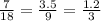 \frac{7}{18} = \frac{3.5}{9} = \frac{1.2}{3}