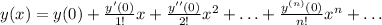 y(x)=y(0)+\frac{y'(0)}{1!}x+\frac{y''(0)}{2!}x^2+\ldots+\frac{y^{(n)}(0)}{n!}x^n+\ldots