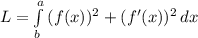 L=\int\limits^a_b {(f(x))^2+(f'(x))^2} \, dx