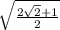 \sqrt{\frac{2\sqrt{2}+{1} }{2} }