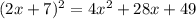 (2x+7)^{2} = 4x^{2} + 28x + 49