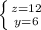 \left \{ {{z=12} \atop {y=6}} \right.