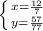 \left \{ {{x=\frac{12}{7} } \atop {y=\frac{57}{77} }} \right.