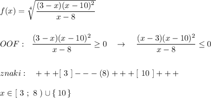 f(x)=\sqrt[4]{\dfrac{(3-x)(x-10)^2}{x-8}}\\\\\\OOF:\ \ \dfrac{(3-x)(x-10)^2}{x-8}\geq 0\ \ \ \to \ \ \ \dfrac{(x-3)(x-10)^2}{x-8}\leq 0\\\\\\znaki:\ \ \ +++[\ 3\ ]---(8)+++[\ 10\ ]+++\\\\x\in [\ 3\ ;\ 8\ )\cup \{\, 10\, \}