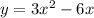 y = 3 {x}^{2} - 6x