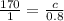 \frac{170}{1} =\frac{c}{0.8}