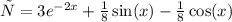 у = 3 {e}^{ - 2x} + \frac{1}{8} \sin(x) - \frac{1}{8} \cos(x) \\