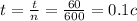 t = \frac{t}{n} = \frac{60}{600 } = 0.1c