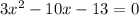 3x^2-10x-13=0