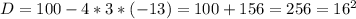 D=100-4*3*(-13)=100+156=256=16^2