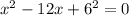 x^{2} -12x+6^2=0