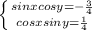 \left \{ {{sinxcosy=-\frac{3}{4} } \atop {cosxsiny=\frac{1}{4} }} \right.