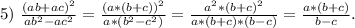 5)\ \frac{(ab+ac)^2}{ab^2-ac^2} =\frac{(a*(b+c))^2}{a*(b^2-c^2)}=\frac{a^2*(b+c)^2}{a*(b+c)*(b-c)} =\frac{a*(b+c)}{b-c} .