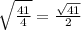 \sqrt{\frac{41}{4} }=\frac{\sqrt{41} }{2}