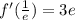 f'( \frac{1}{e} ) = 3e \\