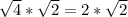 \sqrt{4}*\sqrt{2} =2*\sqrt{2}