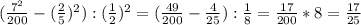 (\frac{7^{2} }{200}-(\frac{2}{5})^{2}):(\frac{1}{2}) ^{2}=(\frac{49}{200}-\frac{4}{25}):\frac{1}{8}=\frac{17}{200}*8=\frac{17}{25}