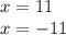 x = 11 \\ x = - 11