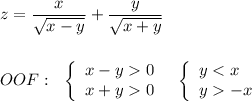 z=\dfrac{x}{\sqrt{x-y}}+\dfrac{y}{\sqrt{x+y}}\\\\\\OOF:\ \ \left\{\begin{array}{l}x-y0\\x+y0\end{array}\right\ \ \left\{\begin{array}{l}y-x\end{array}\right