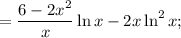 =\dfrac{6-2x^{2}}{x}\ln x-2x\ln^{2}x;