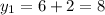 y_{1}=6+2=8\\