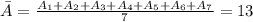 \bar A = \frac{A_1 + A_2 + A_3 + A_4 + A_5 + A_6 + A_7}{7} = 13